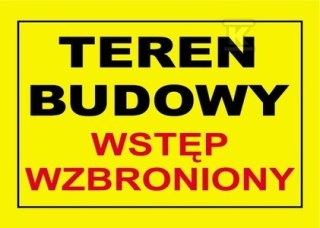 "Zakaz Wstępu na Teren Budowy"